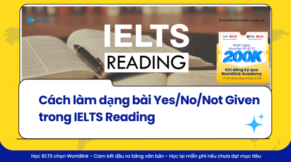 Cách làm dạng bài Yes/No/Not Given trong IELTS Reading